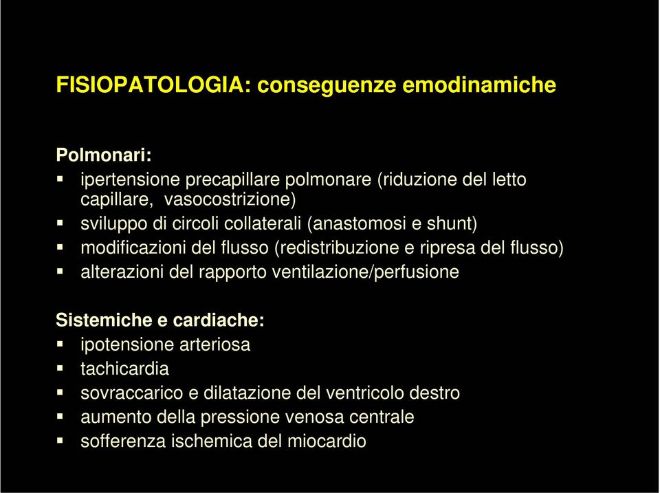 ripresa del flusso) alterazioni del rapporto ventilazione/perfusione Sistemiche e cardiache: ipotensione arteriosa