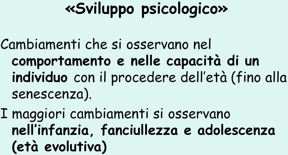 procedere dell età (fino alla senescenza).