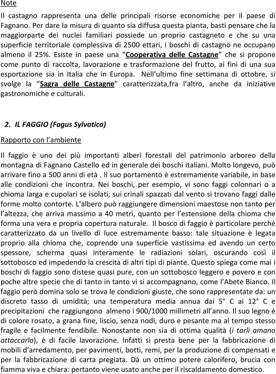 ettari, i boschi di castagno ne occupano almeno il 25%.