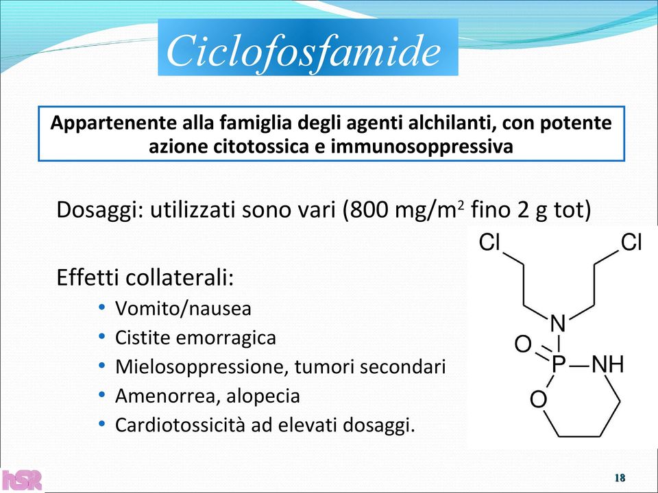 fino 2 g tot) Effetti collaterali: Vomito/nausea Cistite emorragica