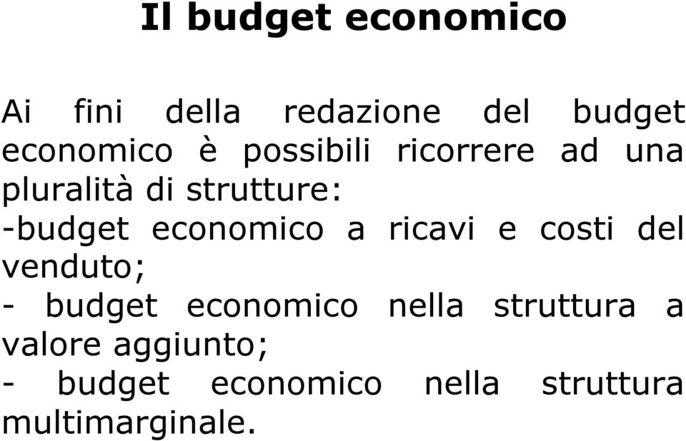 economico a ricavi e costi del venduto; - budget economico nella