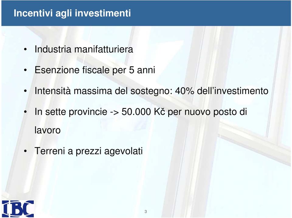 sostegno: 40% dell investimento In sette provincie ->