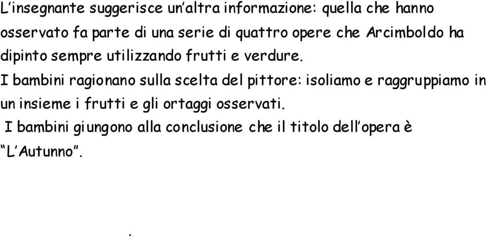 I bambini ragionano sulla scelta del pittore: isoliamo e raggruppiamo in un insieme i