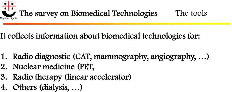 Radio diagnostic (CAT, mammography, angiography, ) 2.