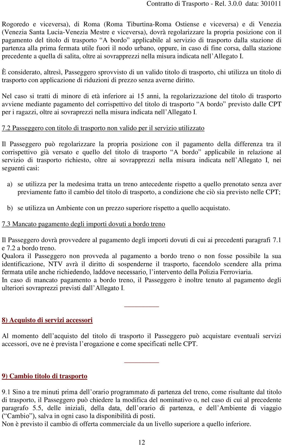 quella di salita, oltre ai sovrapprezzi nella misura indicata nell Allegato I.