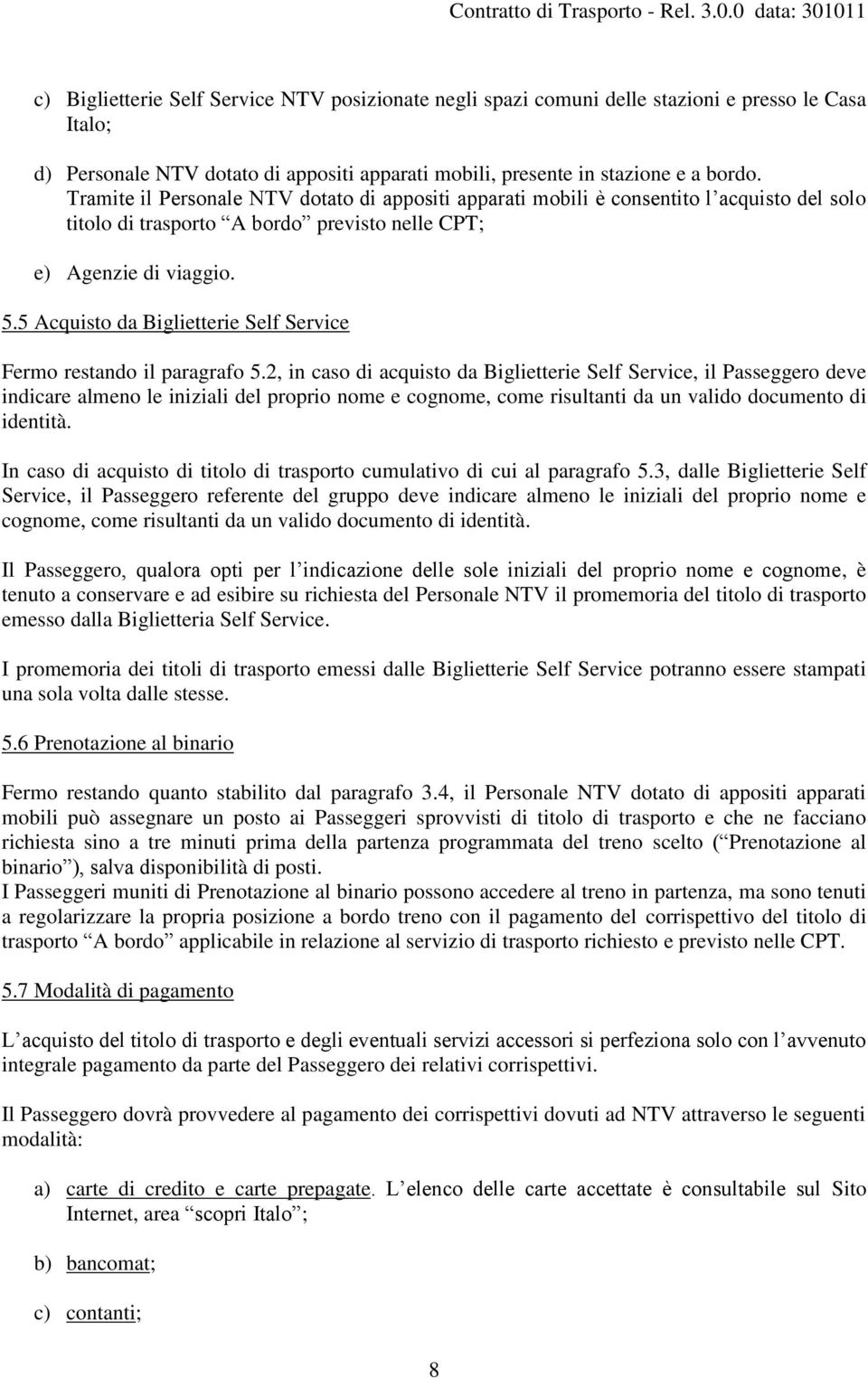 5 Acquisto da Biglietterie Self Service Fermo restando il paragrafo 5.