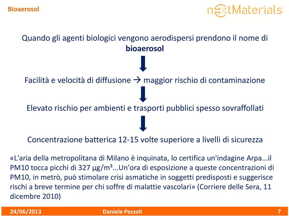 metropolitana di Milano è inquinata, lo certifica un'indagine Arpa...il PM10 tocca picchi di 327 µg/m³.