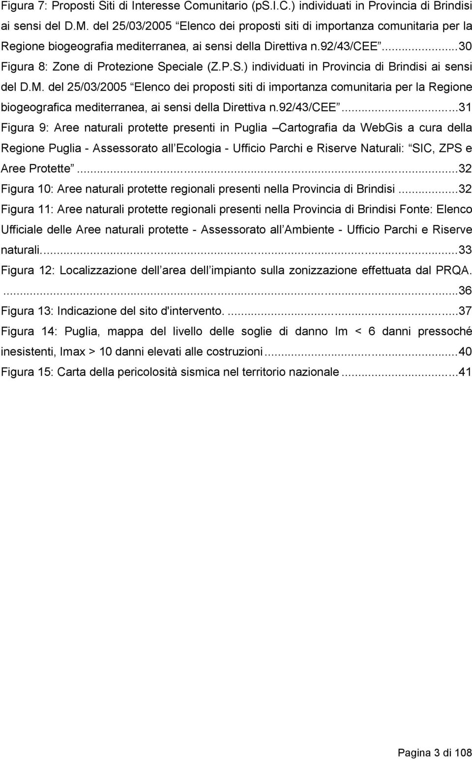 eciale (Z.P.S.) individuati in Provincia di Brindisi ai sensi del D.M.