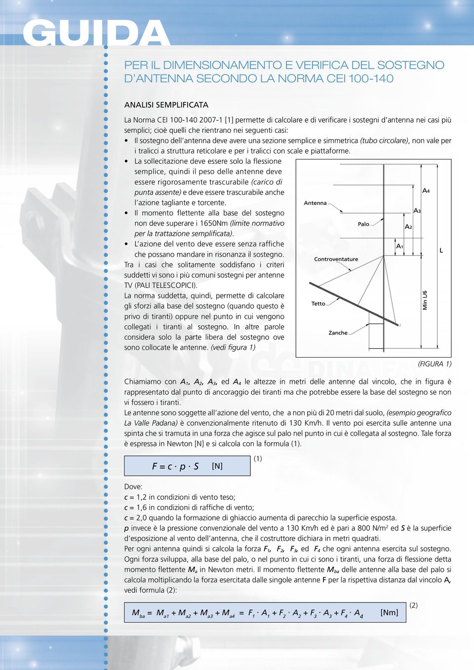 i tralicci con scale e piattaforme.