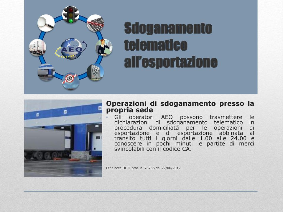 operazioni di esportazione e di esportazione abbinata al transito tutti i giorni dalle 1.00 alle 24.