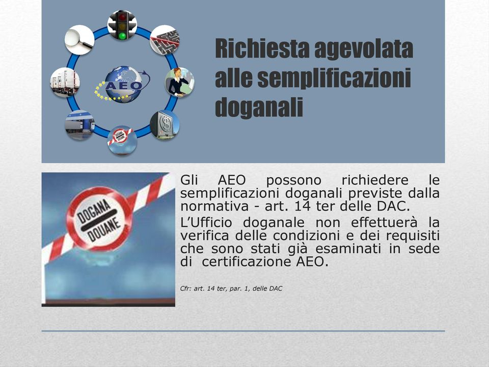 L Ufficio doganale non effettuerà la verifica delle condizioni e dei requisiti che