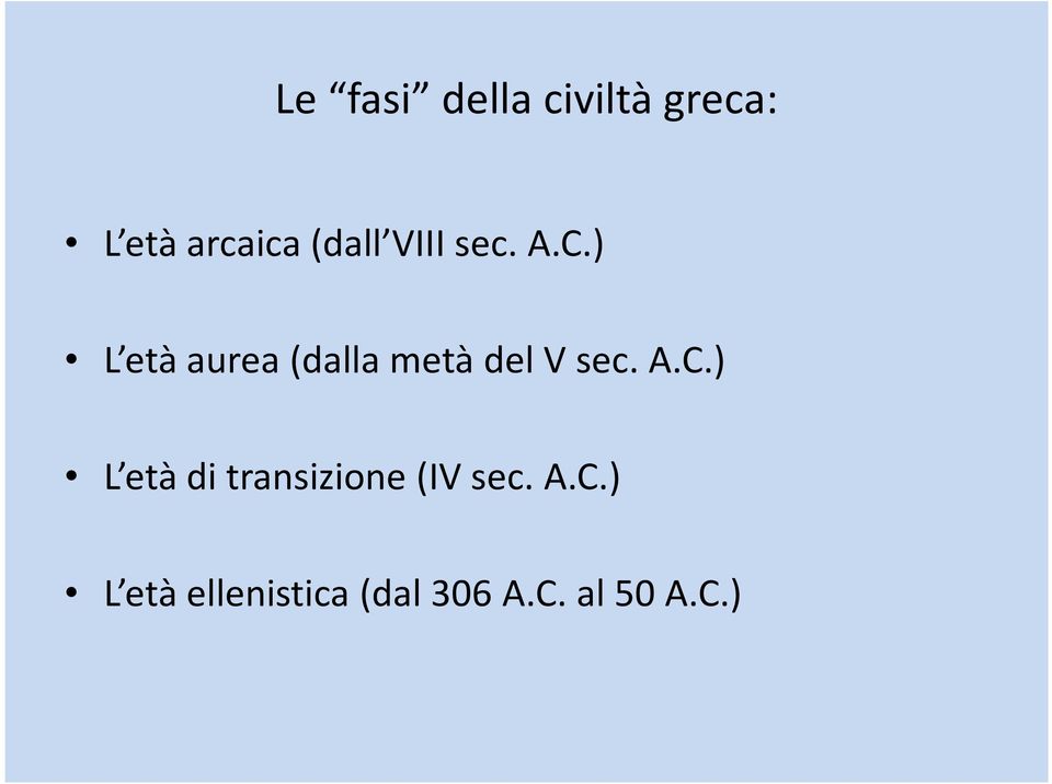 ) L età aurea (dalla metà del V sec. A.C.