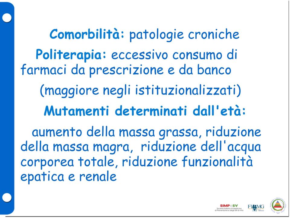 determinati dall'età: aumento della massa grassa, riduzione della massa