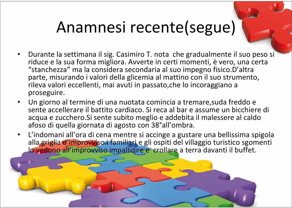 d altra parte, misurando i valori della glicemia al mattino con il suo strumento, rileva valori eccellenti, mai avuti in passato,che lo incoraggiano a proseguire.