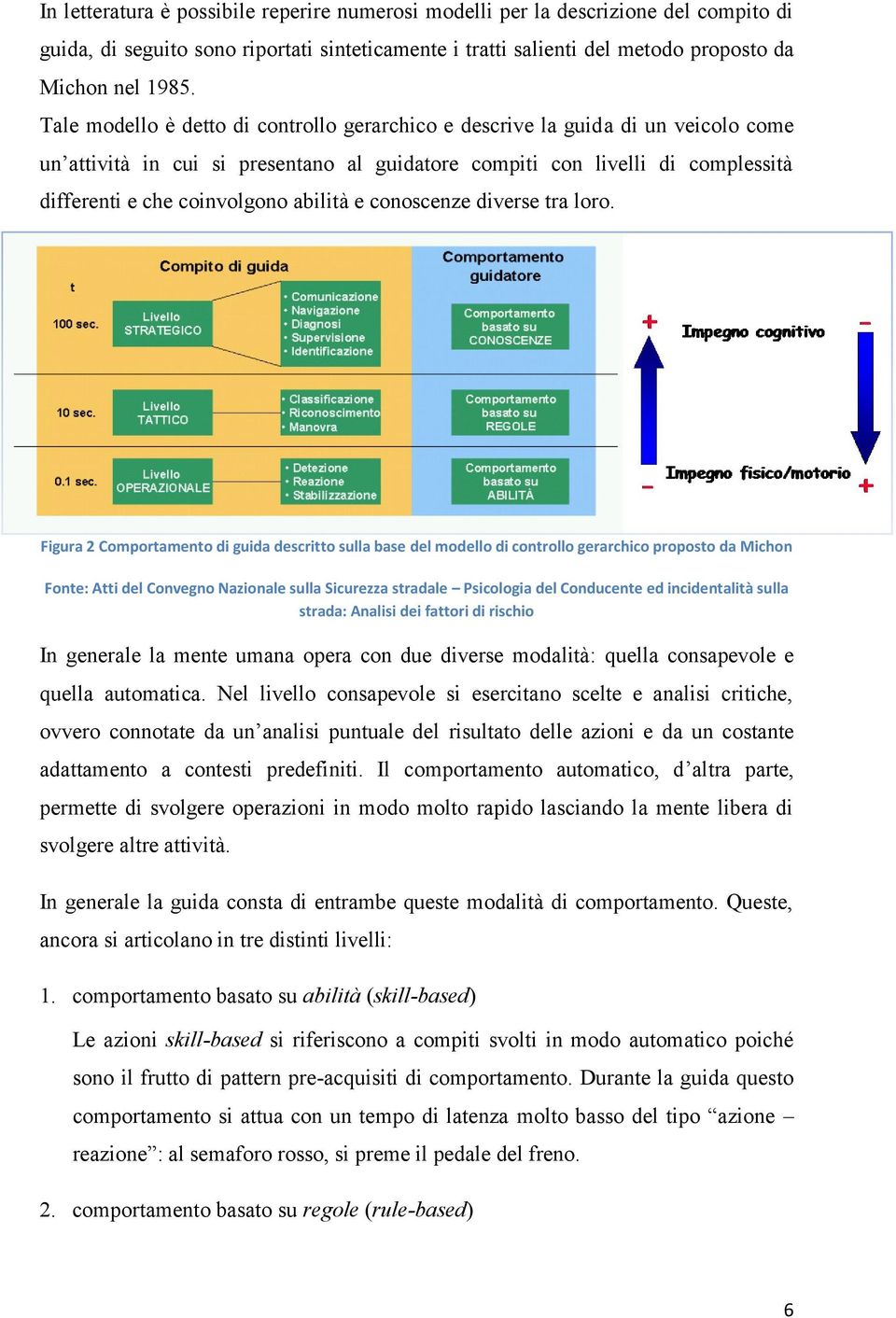 abilità e conoscenze diverse tra loro.