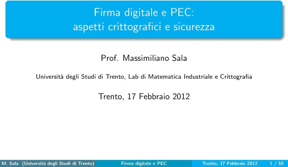 Industriale e Crittografia Trento, 17 Febbraio 2012 M.