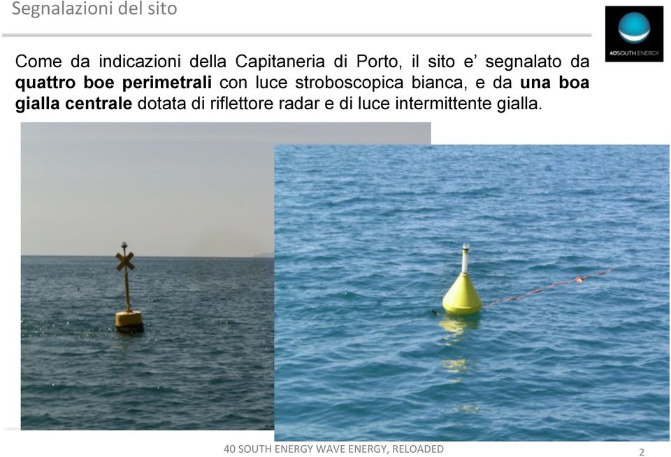 con luce stroboscopica bianca, e da una boa gialla centrale