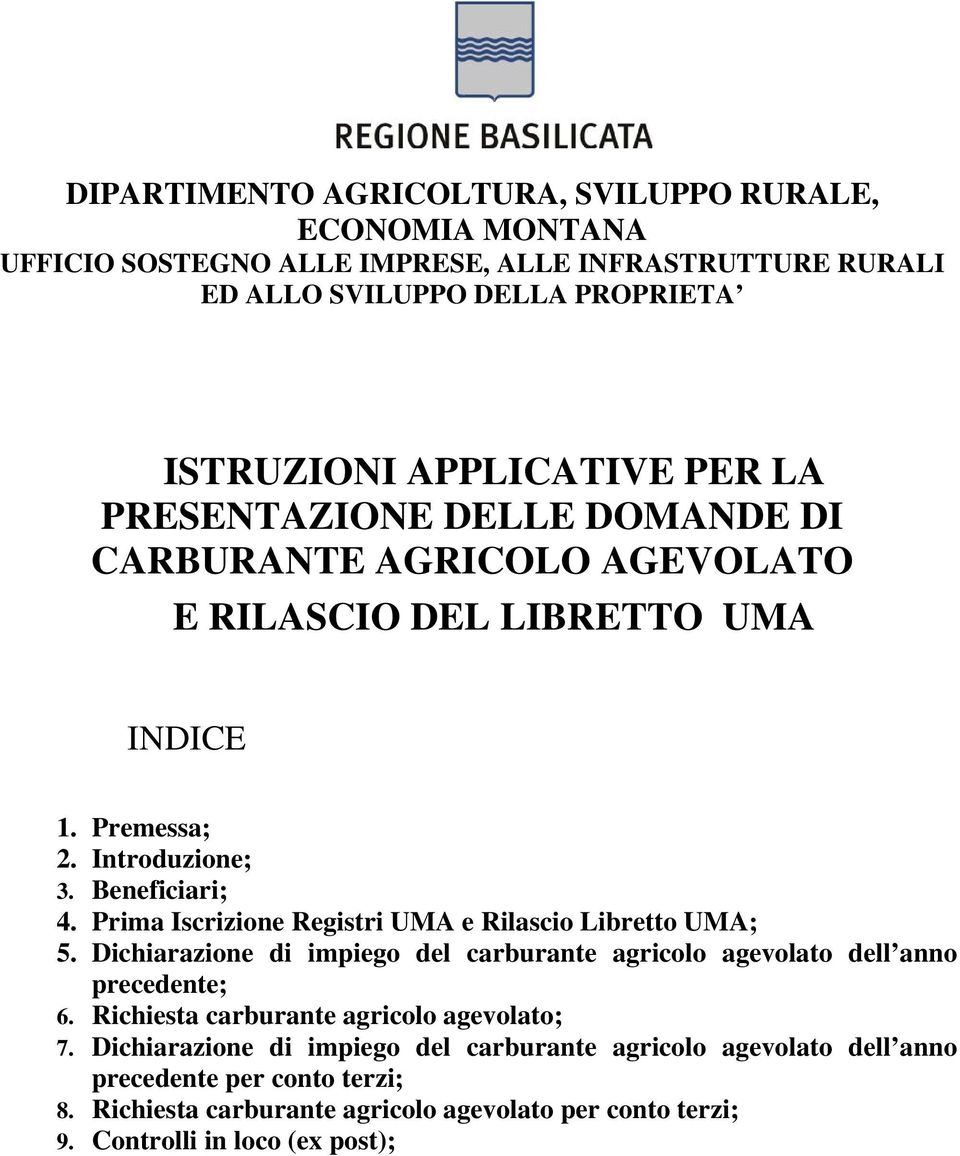 Prima Iscrizione Registri UMA e Rilascio Libretto UMA; 5. Dichiarazione di impiego del carburante agricolo agevolato dell anno precedente; 6.