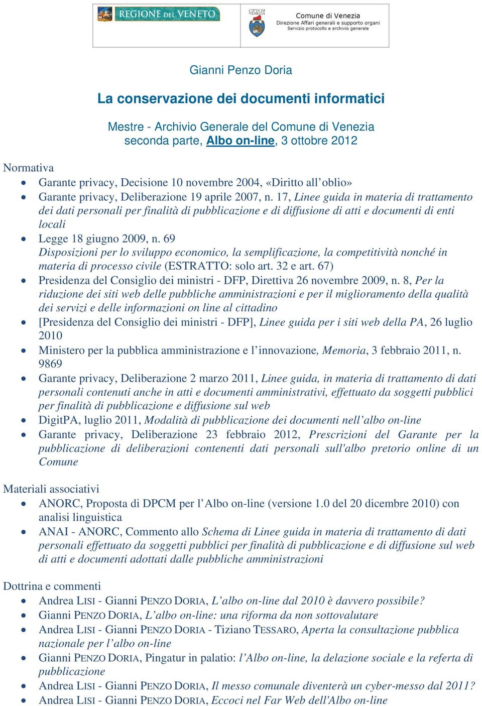 17, Linee guida in materia di trattamento dei dati personali per finalità di pubblicazione e di diffusione di atti e documenti di enti locali Legge 18 giugno 2009, n.