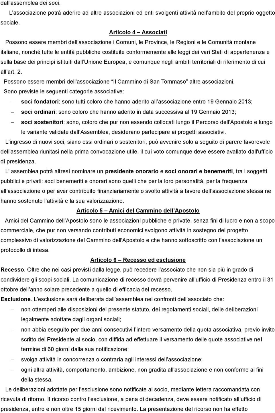 vari Stati di appartenenza e sulla base dei principi istituiti dall Unione Europea, e comunque negli ambiti territoriali di riferimento di cui all art. 2.