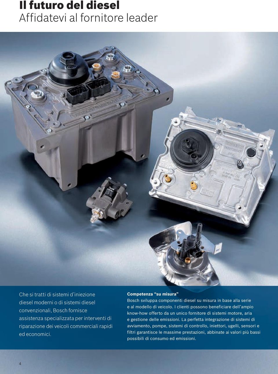 Competenza su misura Bosch sviluppa componenti diesel su misura in base alla serie e al modello di veicolo.