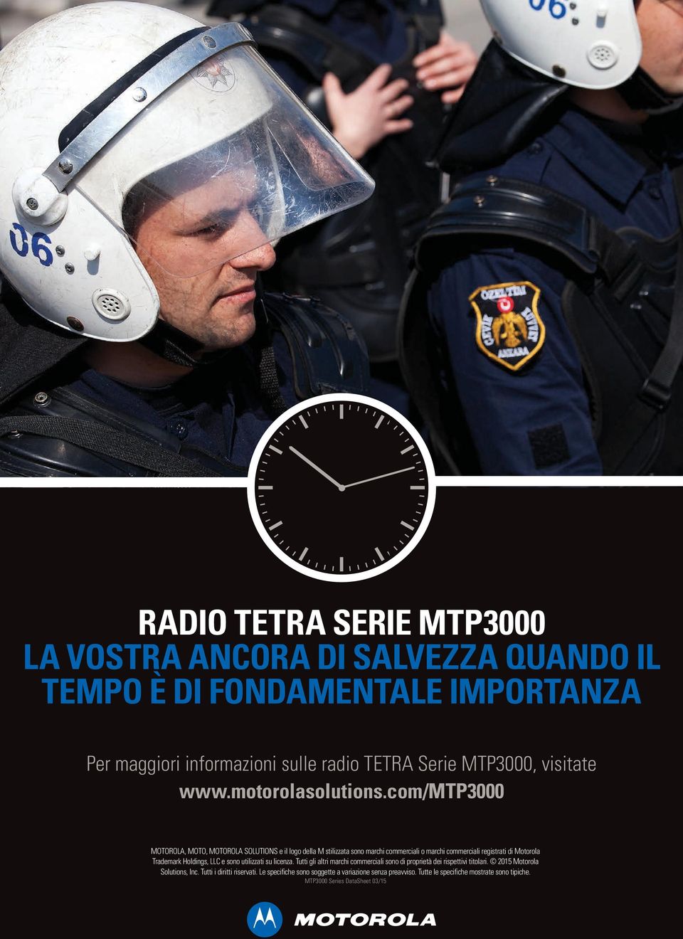 com/mtp3000 MOTOROLA, MOTO, MOTOROLA SOLUTIONS e il logo della M stilizzata sono marchi commerciali o marchi commerciali registrati di Motorola Trademark Holdings,