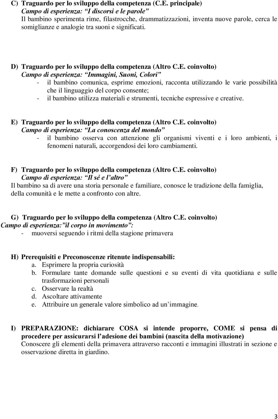 D) Traguardo per lo sviluppo della competenza (Altro C.E.