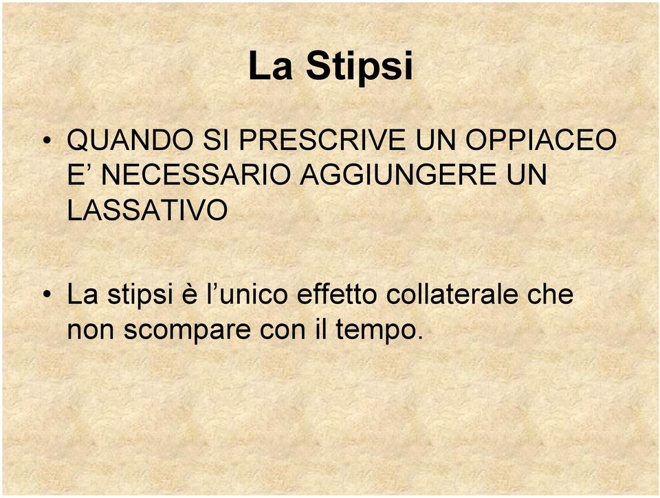 LASSATIVO La stipsi è l unico effetto