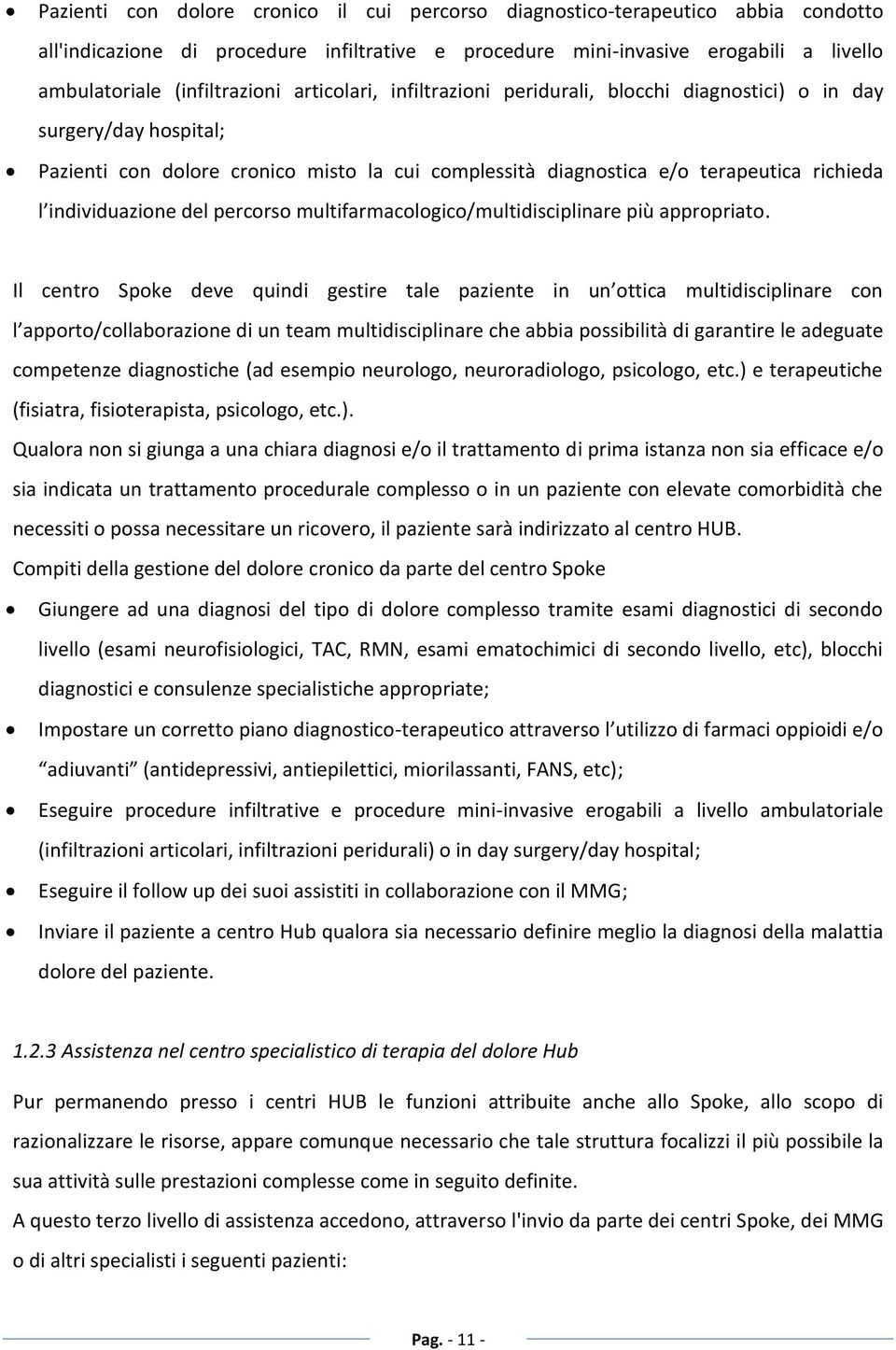 del percorso multifarmacologico/multidisciplinare più appropriato.