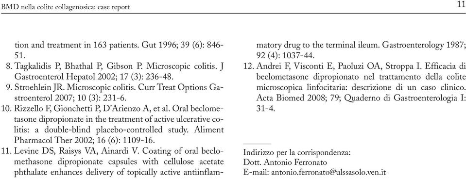 Oral beclometasone dipropionate in the treatment of active ulcerative colitis: a double-blind placebo-controlled study. Aliment Pharmacol Ther 2002; 16 (6): 1109-16. 11. Levine DS, Raisys VA, Ainardi V.