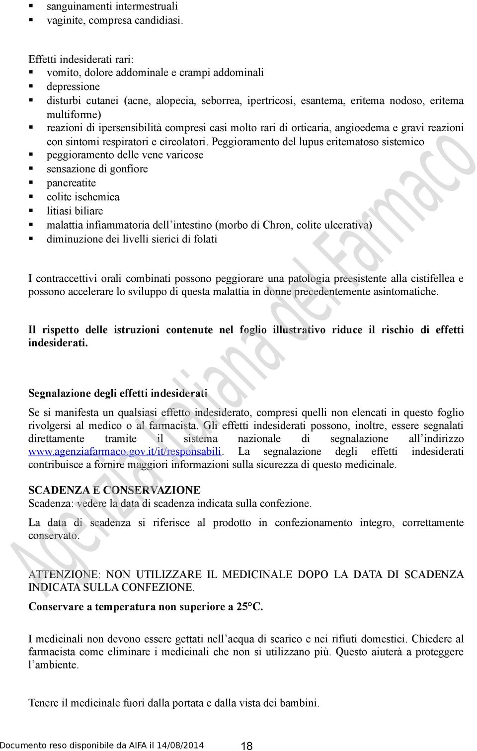 ipersensibilità compresi casi molto rari di orticaria, angioedema e gravi reazioni con sintomi respiratori e circolatori.