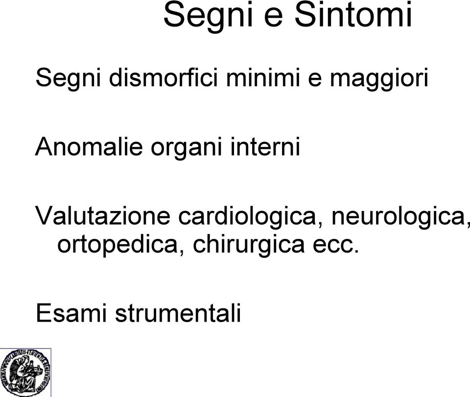 Valutazione cardiologica, neurologica,