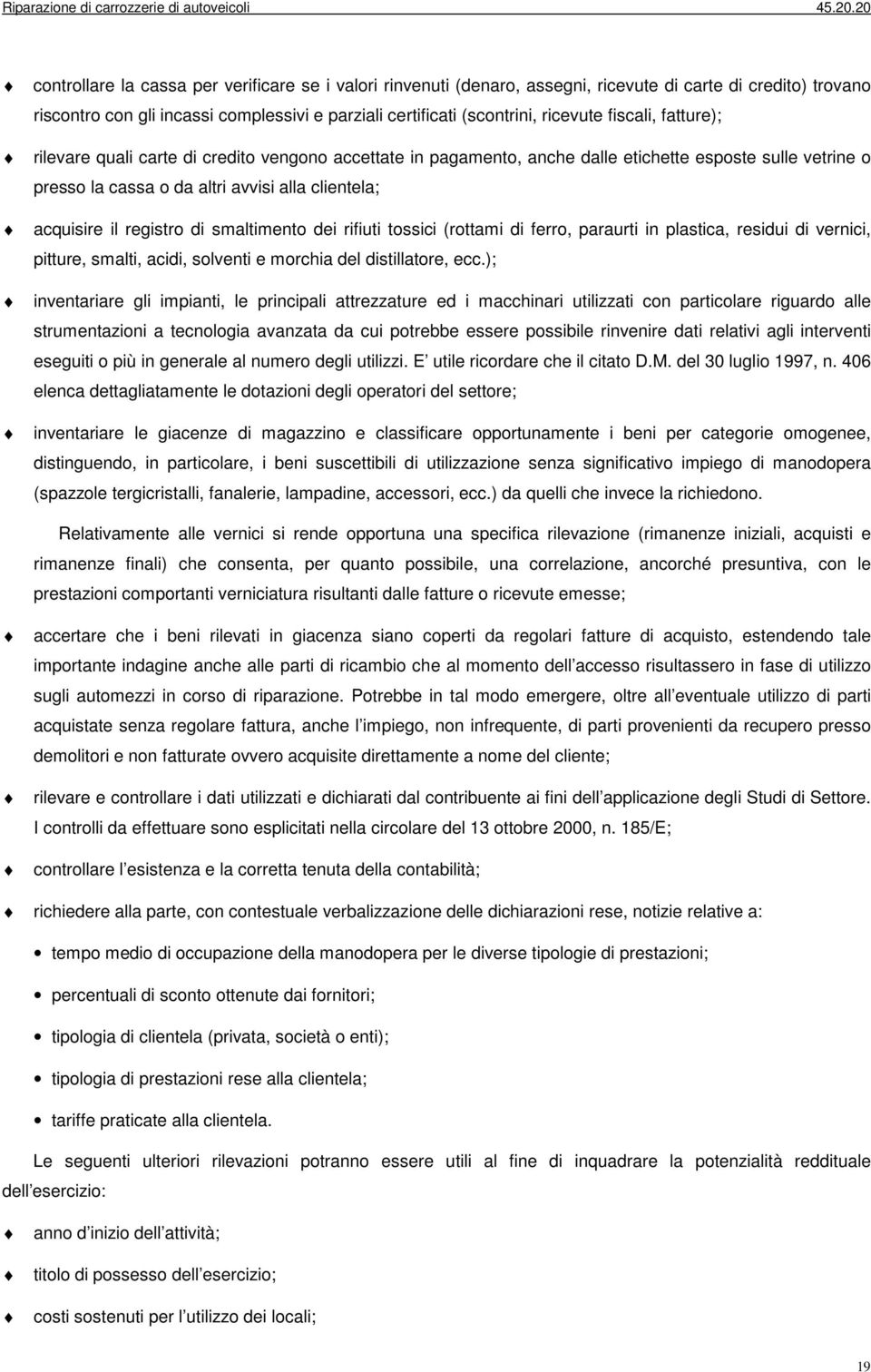 registro di smaltimento dei rifiuti tossici (rottami di ferro, paraurti in plastica, residui di vernici, pitture, smalti, acidi, solventi e morchia del distillatore, ecc.