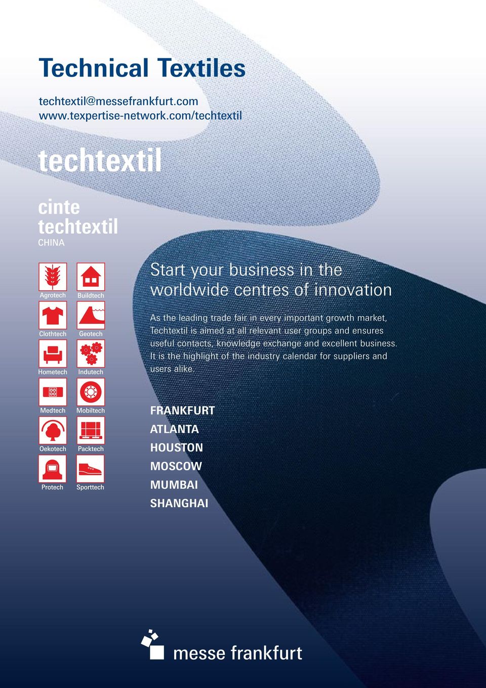 important growth market, Techtextil is aimed at all relevant user groups and ensures useful contacts, knowledge