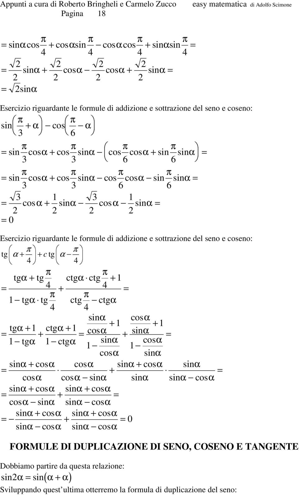 π + + c 4 4 π π + c c + 4 + 4 π π c c 4 4 sin + + + c + + + sin c sin sin sin+ sin+ sin + sin sin sin sin+ sin+ + sin sin sin+ sin+ + 0 sin sin FORMULE DI