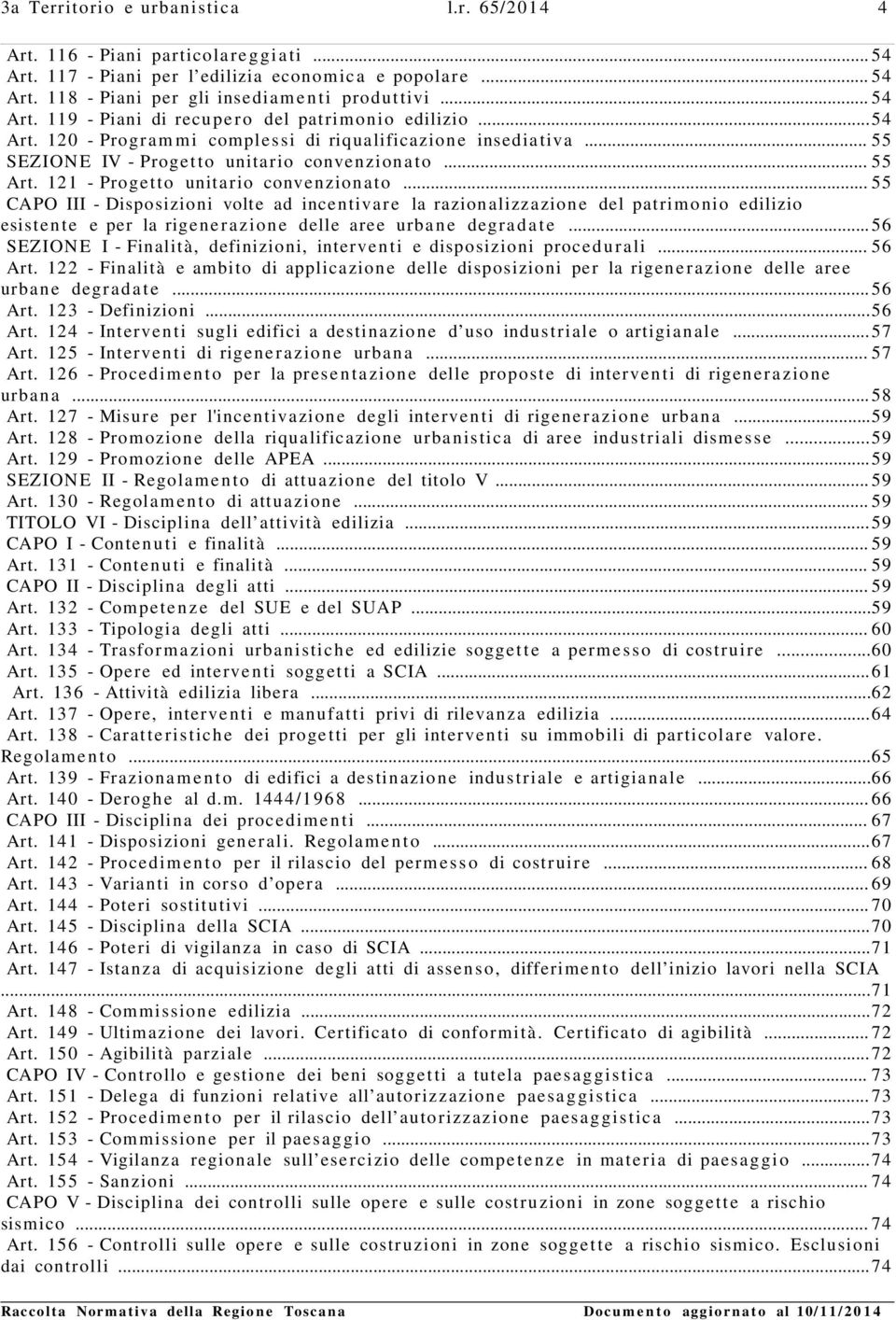 121 - Progetto unitario convenzionato... 55 CAPO III - Disposizioni volte ad incentivare la razionalizzazione del patrimonio edilizio esistente e per la rigenerazione delle aree urban e degradat e.