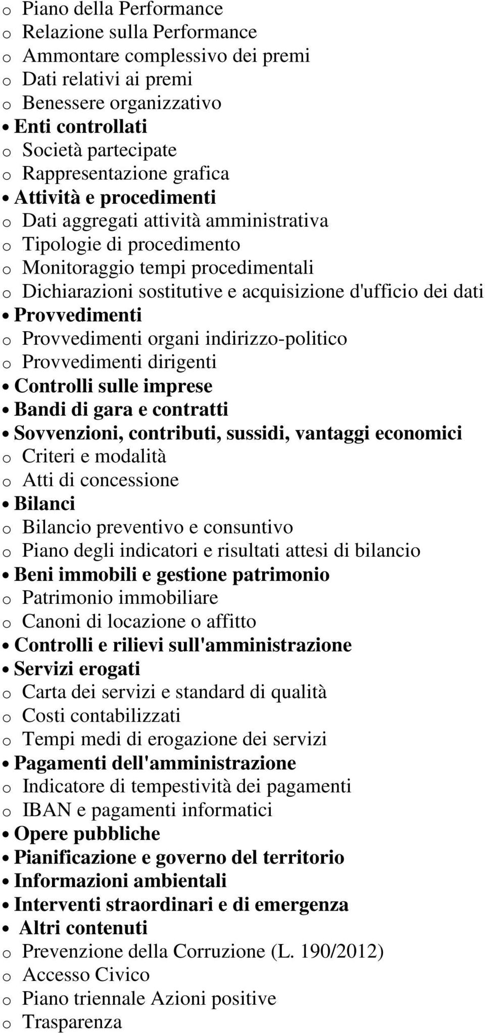 Provvedimenti o Provvedimenti organi indirizzo-politico o Provvedimenti dirigenti Controlli sulle imprese Bandi di gara e contratti Sovvenzioni, contributi, sussidi, vantaggi economici o Criteri e