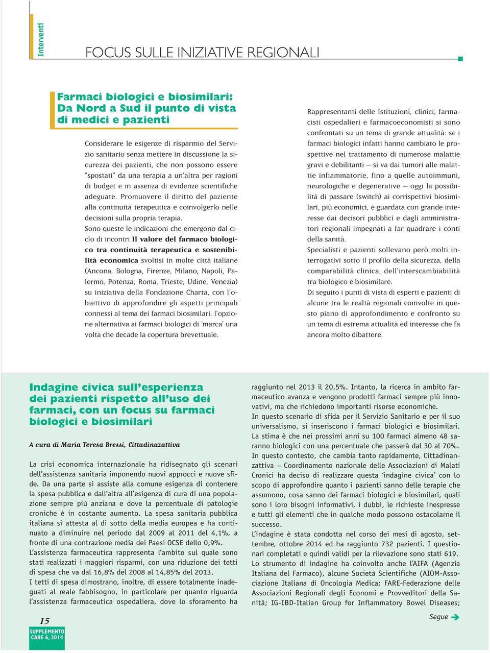 Promuovere il diritto del paziente alla continuità terapeutica e coinvolgerlo nelle decisioni sulla propria terapia.