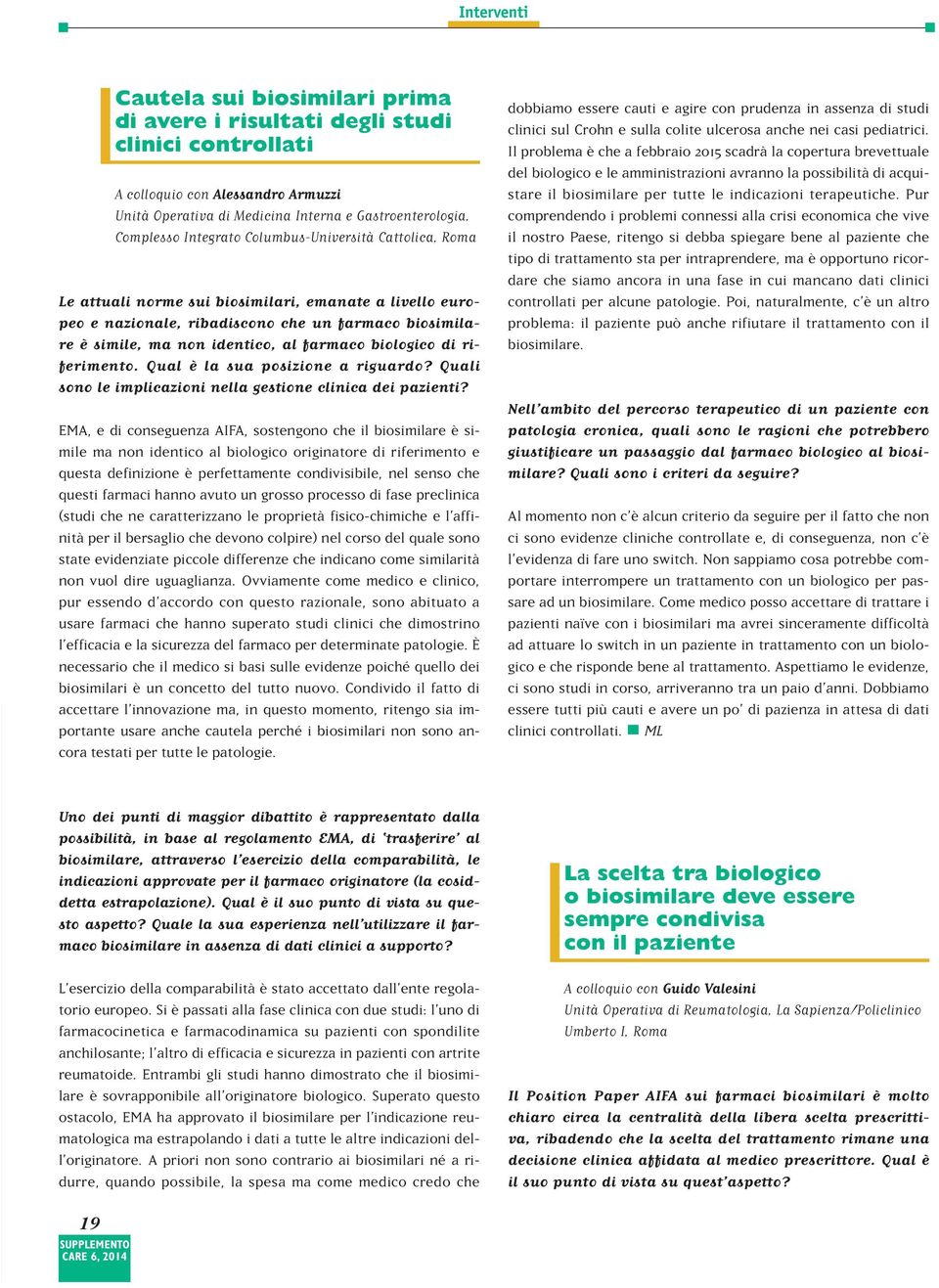 biologico di riferimento. Qual è la sua posizione a riguardo? Quali sono le implicazioni nella gestione clinica dei pazienti?