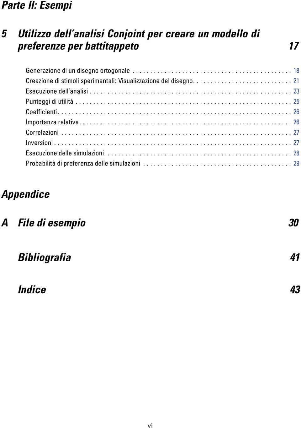 ............................................................ 25 Coefficienti...26 Importanzarelativa...26 Correlazioni...27 Inversioni.