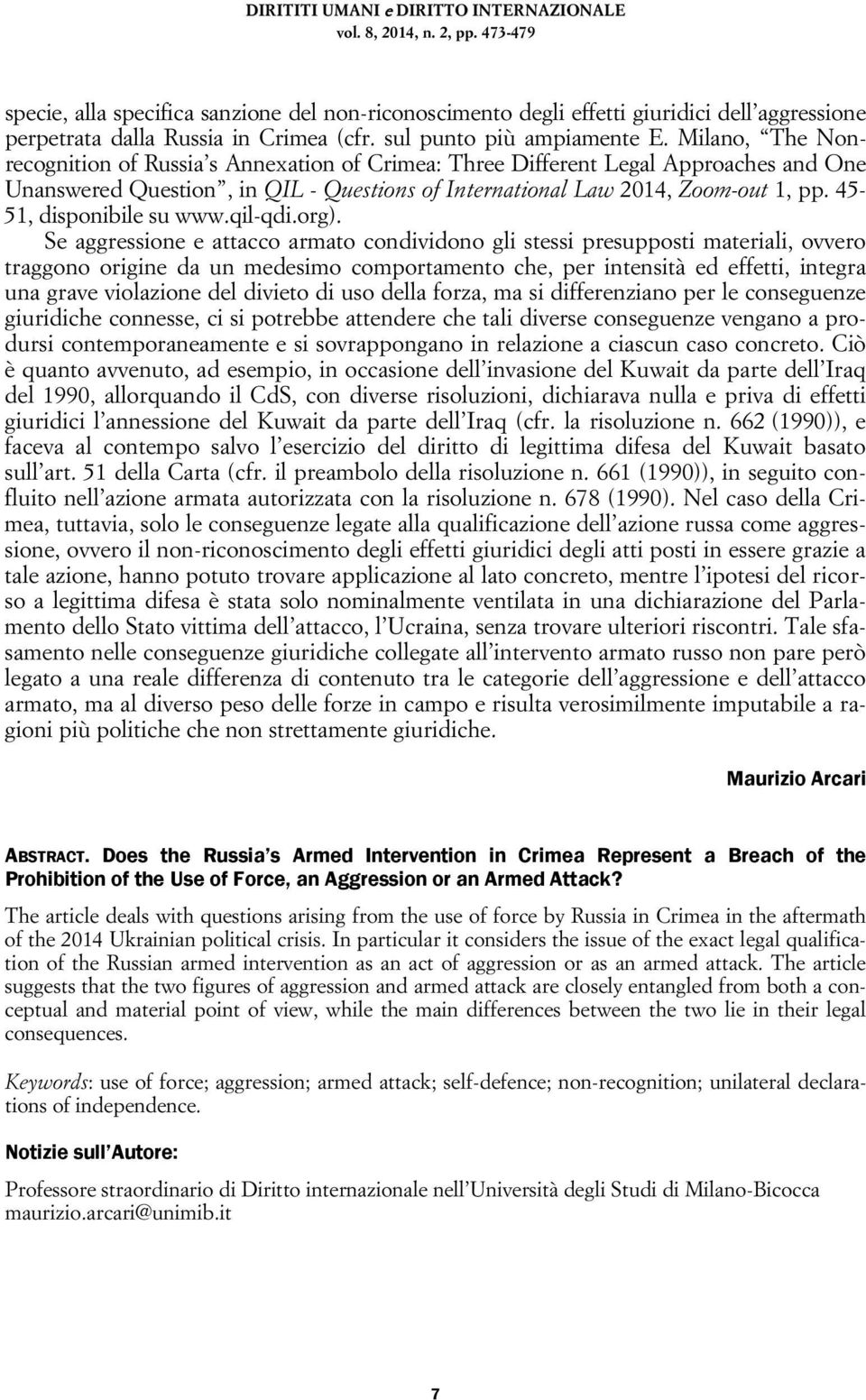 Milano, The Nonrecognition of Russia s Annexation of Crimea: Three Different Legal Approaches and One Unanswered Question, in QIL - Questions of International Law 2014, Zoom-out 1, pp.