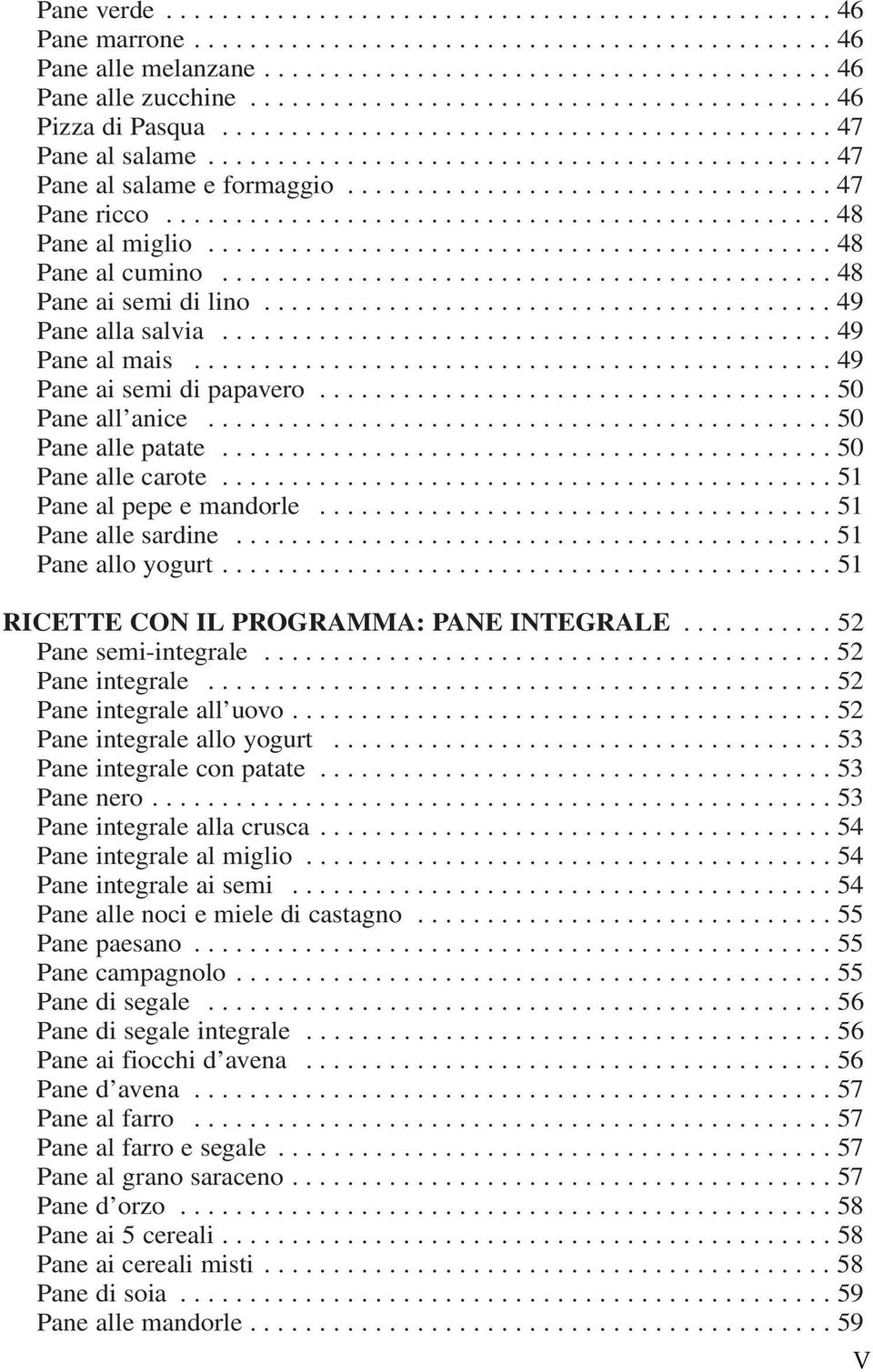 .................................. 47 Pane ricco................................................ 48 Pane al miglio............................................. 48 Pane al cumino.