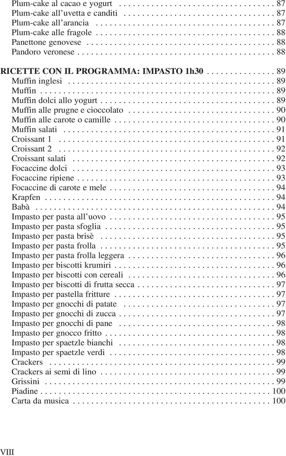 .............. 89 Muffin inglesi............................................. 89 Muffin................................................... 89 Muffin dolci allo yogurt.