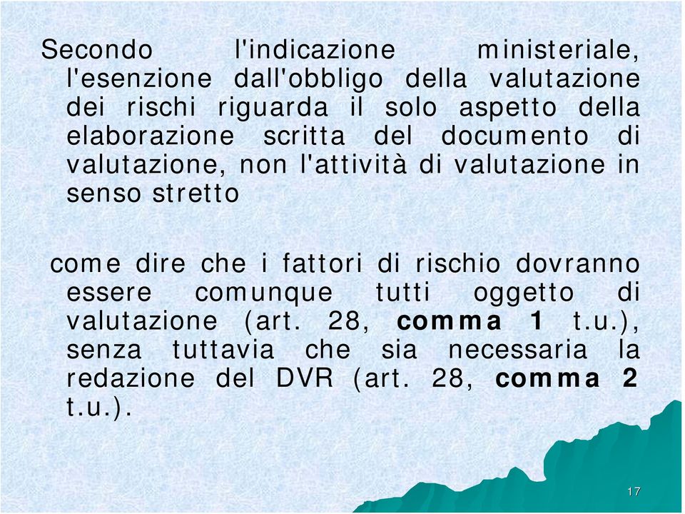 senso stretto come dire che i fattori di rischio dovranno essere comunque tutti oggetto di valutazione