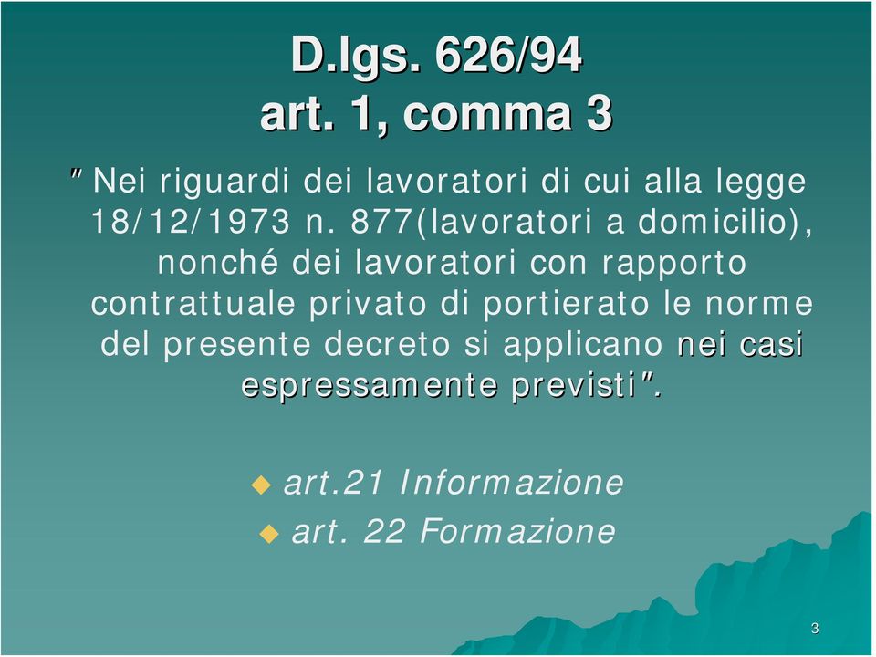 877(lavoratori a domicilio), nonché dei lavoratori con rapporto contrattuale