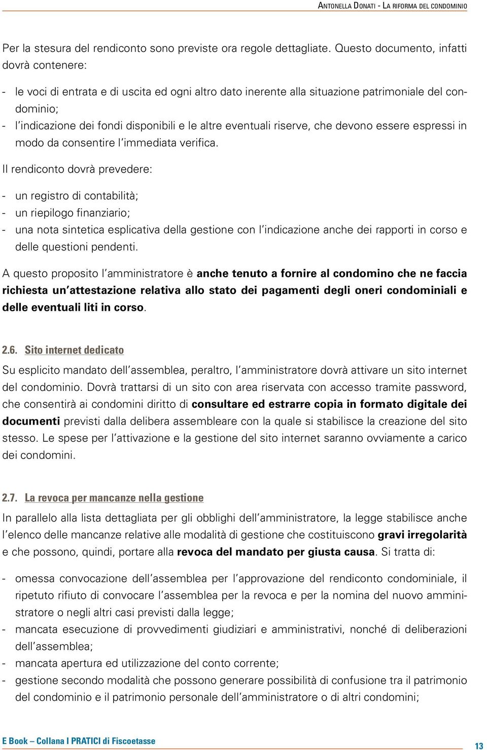 eventuali riserve, che devono essere espressi in modo da consentire l immediata verifica.