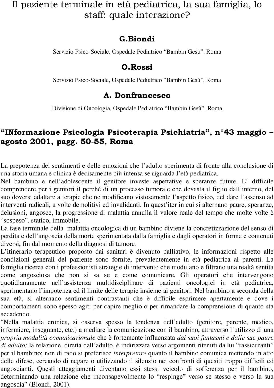 Donfrancesco Divisione di Oncologia, Ospedale Pediatrico Bambin Gesù, Roma INformazione Psicologia Psicoterapia Psichiatria, n 43 maggio agosto 2001, pagg.