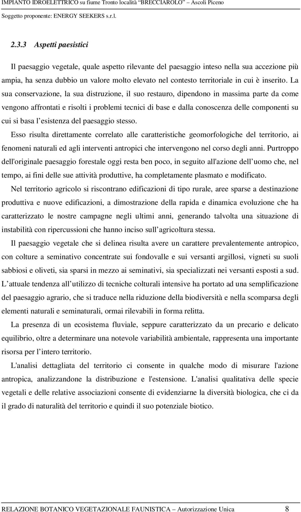 La sua conservazione, la sua distruzione, il suo restauro, dipendono in massima parte da come vengono affrontati e risolti i problemi tecnici di base e dalla conoscenza delle componenti su cui si