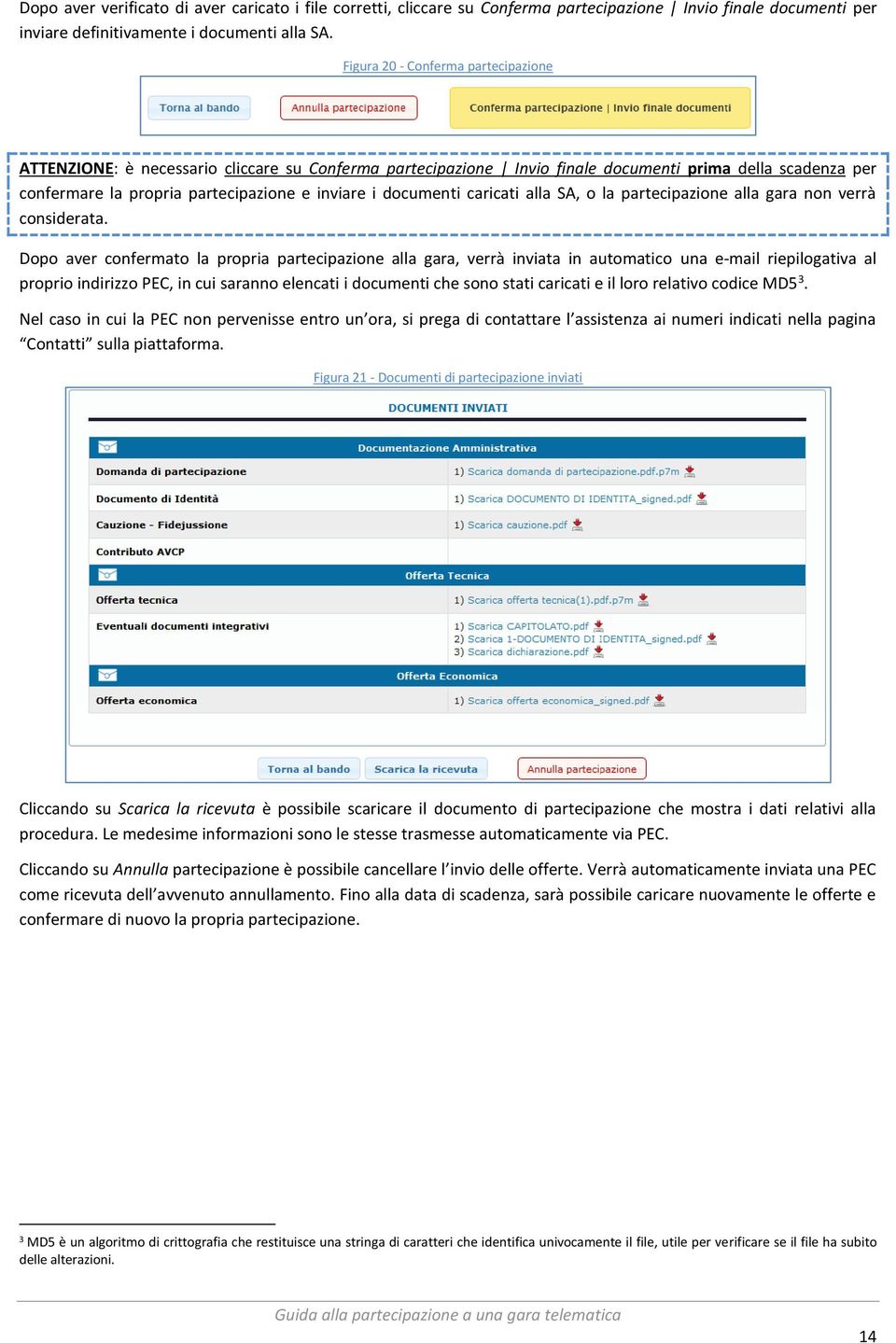 documenti caricati alla SA, o la partecipazione alla gara non verrà considerata.