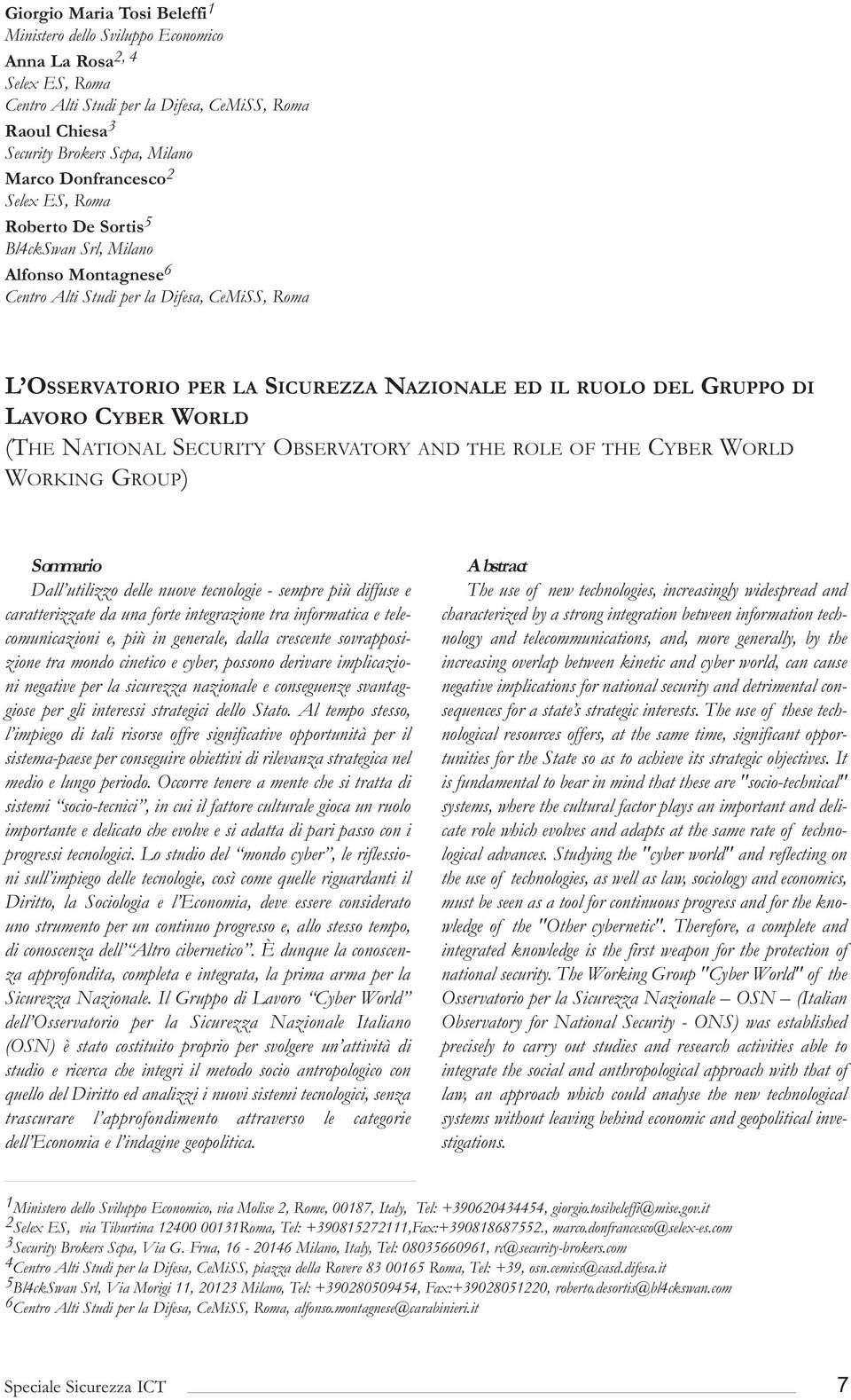 GRUPPO DI LAVORO CYBER WORLD (THE NATIONAL SECURITY OBSERVATORY AND THE ROLE OF THE CYBER WORLD WORKING GROUP) Sommario Dall utilizzo delle nuove tecnologie - sempre più diffuse e caratterizzate da